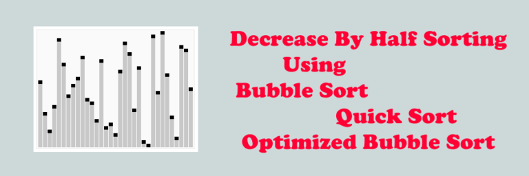 C++ || Decrease By Half Sorting Using Bubble Sort, Quick Sort ...